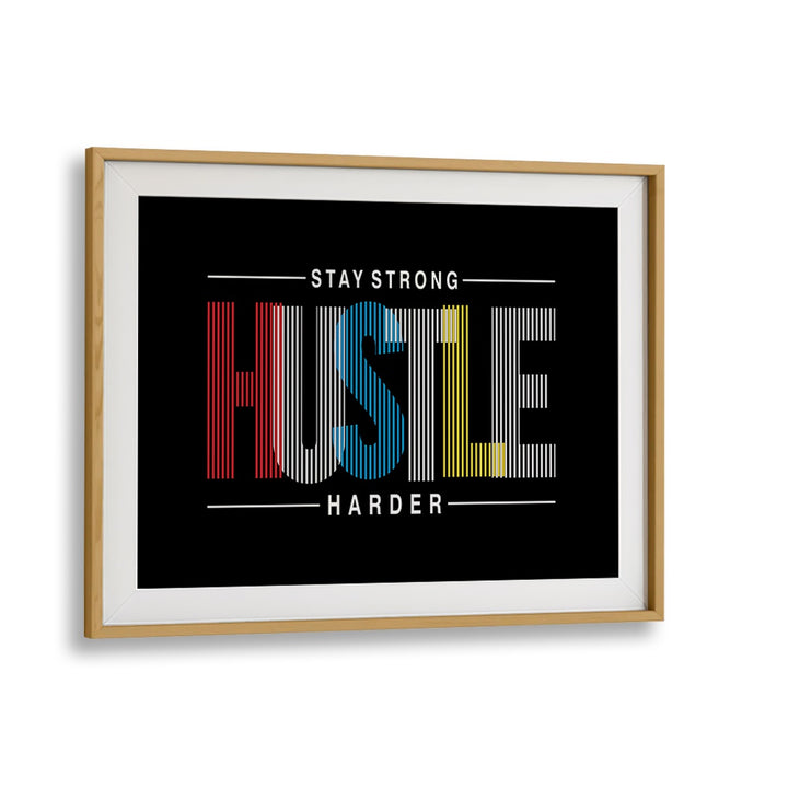 Stay Strong Hustle Harder Quotes and Typography Posters in Oak Wood Frame With Mount