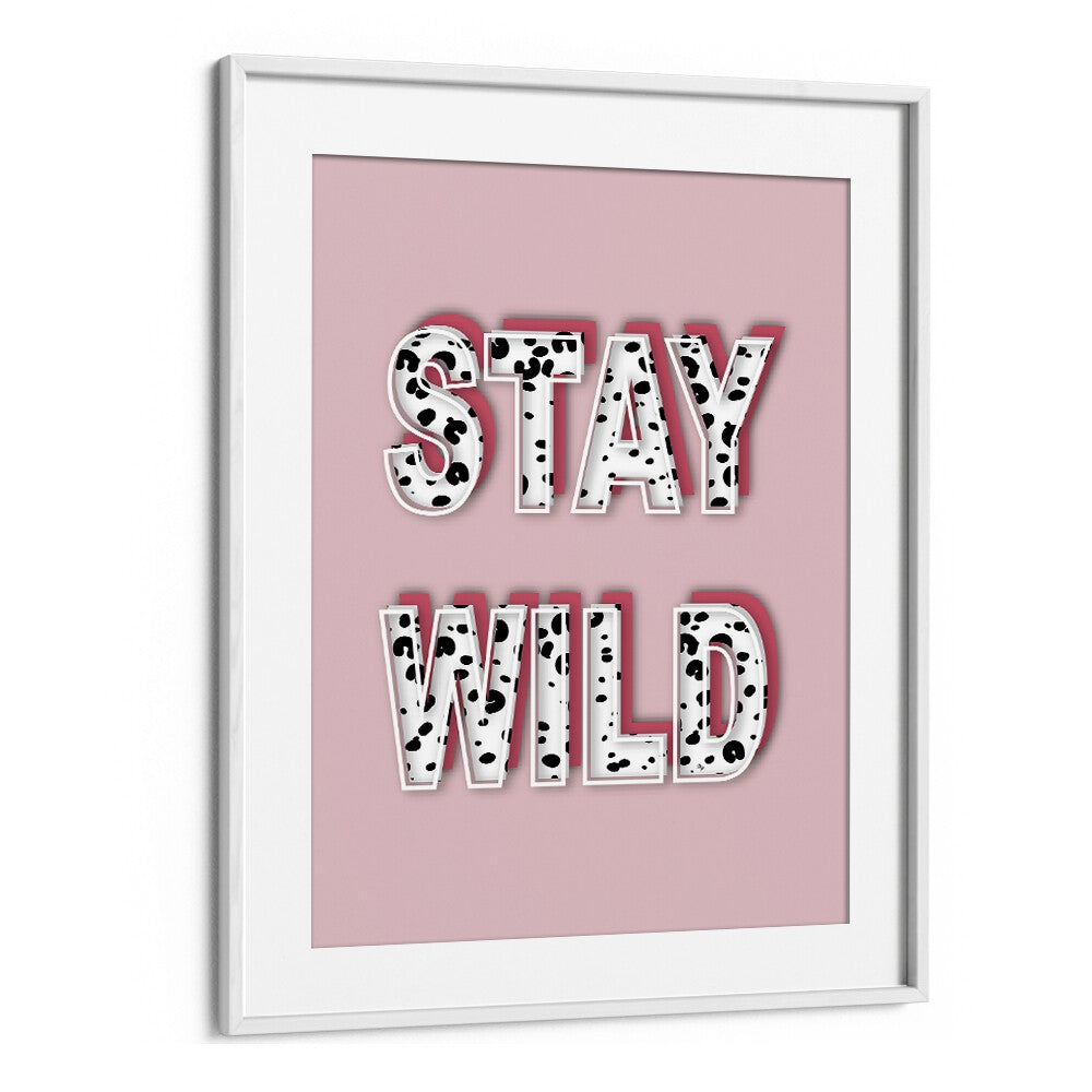 Stay Wild by Martina Fashion Paintings Fashion Posters in White Frame With Mount