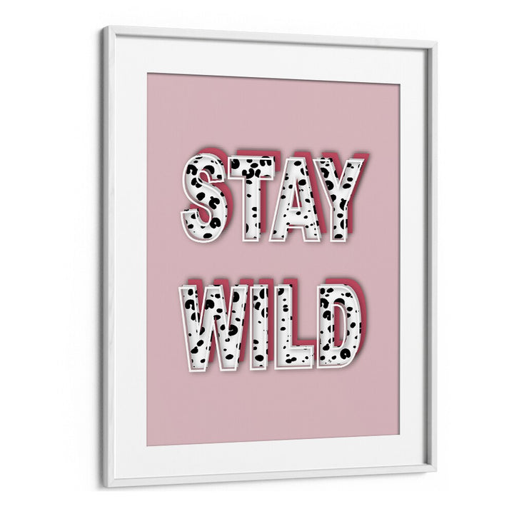 Stay Wild by Martina Fashion Paintings Fashion Posters in White Frame With Mount