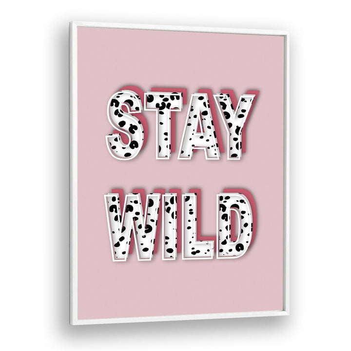 Stay Wild by Martina Fashion Paintings Fashion Posters in White Plain Frame