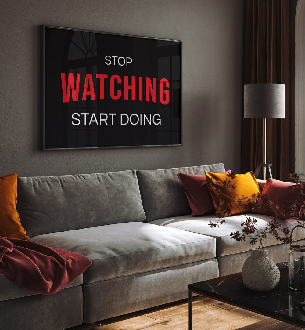 Stylish "STOP WATCHING, QUOTES" poster energizing any room with motivation and artistic flair. Perfect for your space!