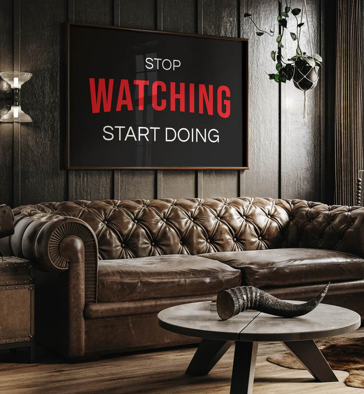 Transform your space with STOP WATCHING, QUOTES & TYPOGRAPHY POSTERS that inspire and motivate any environment.