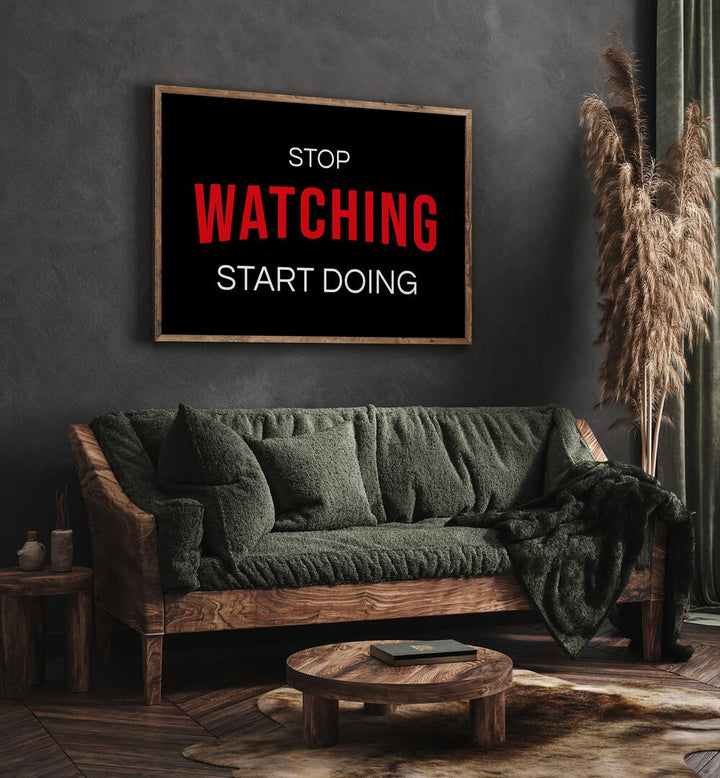Transform your space with STOP WATCHING, QUOTES & TYPOGRAPHY POSTERS, inspiring action and motivation for any room.