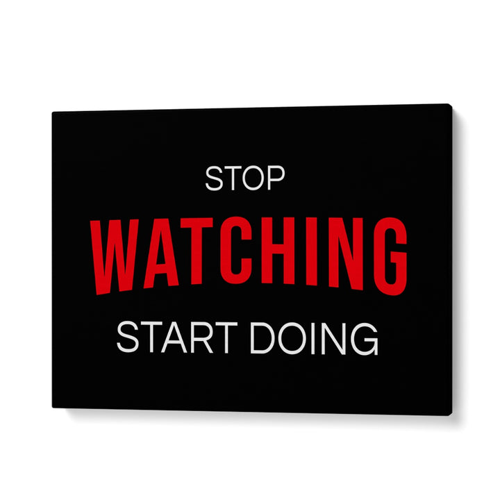 Transform your space with STOP WATCHING, QUOTES & TYPOGRAPHY POSTERS for motivation and artistry in any environment.