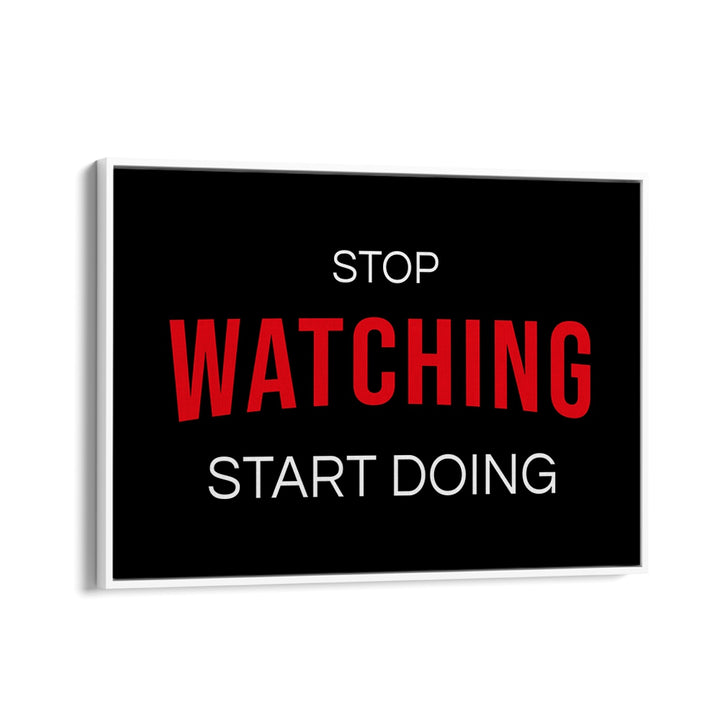 Inspire your walls with STOP WATCHING, QUOTES typography poster, perfect for motivation and creativity in any space.