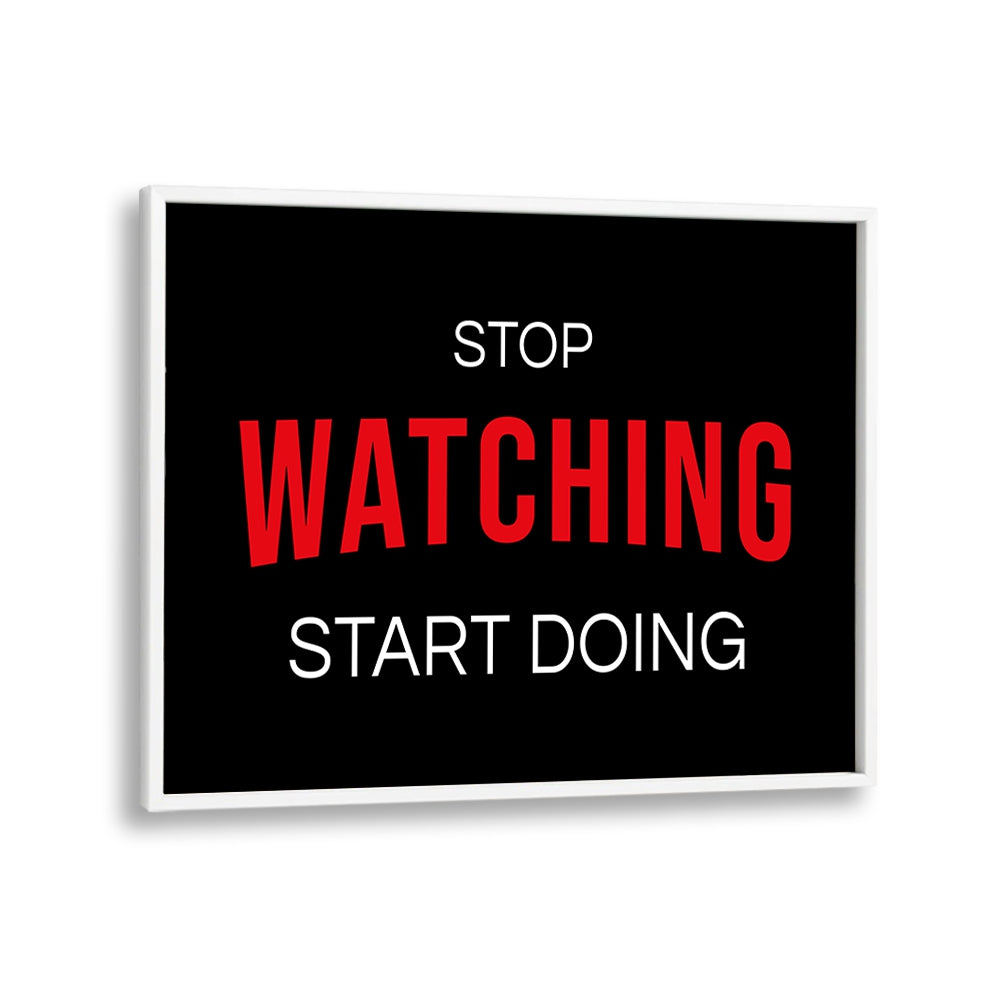 Bold "STOP WATCHING, QUOTES" typography poster adds motivation and style to any space. Perfect for inspiring decor!