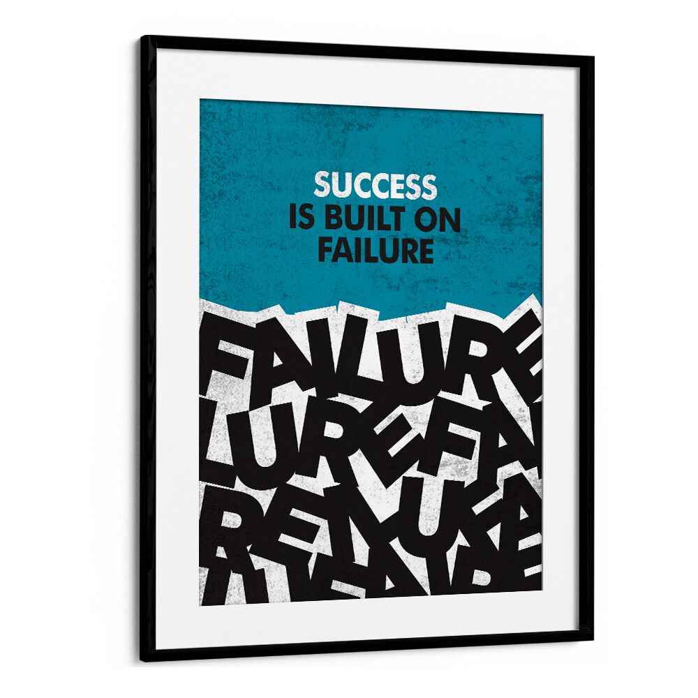 Success Is Built On Failure Quotes And Typography Posters in Black Frame With Mount