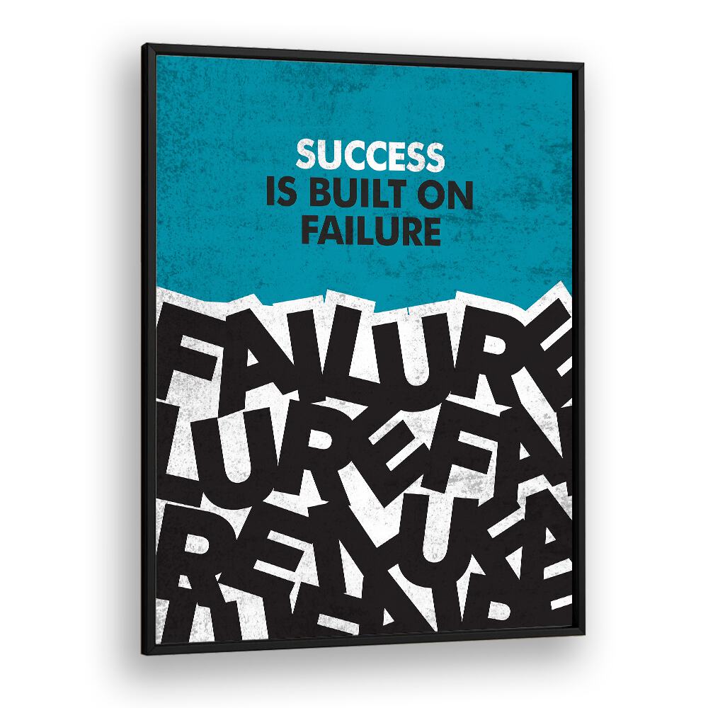 Success Is Built On Failure Quotes And Typography Posters in Black Plain Frame