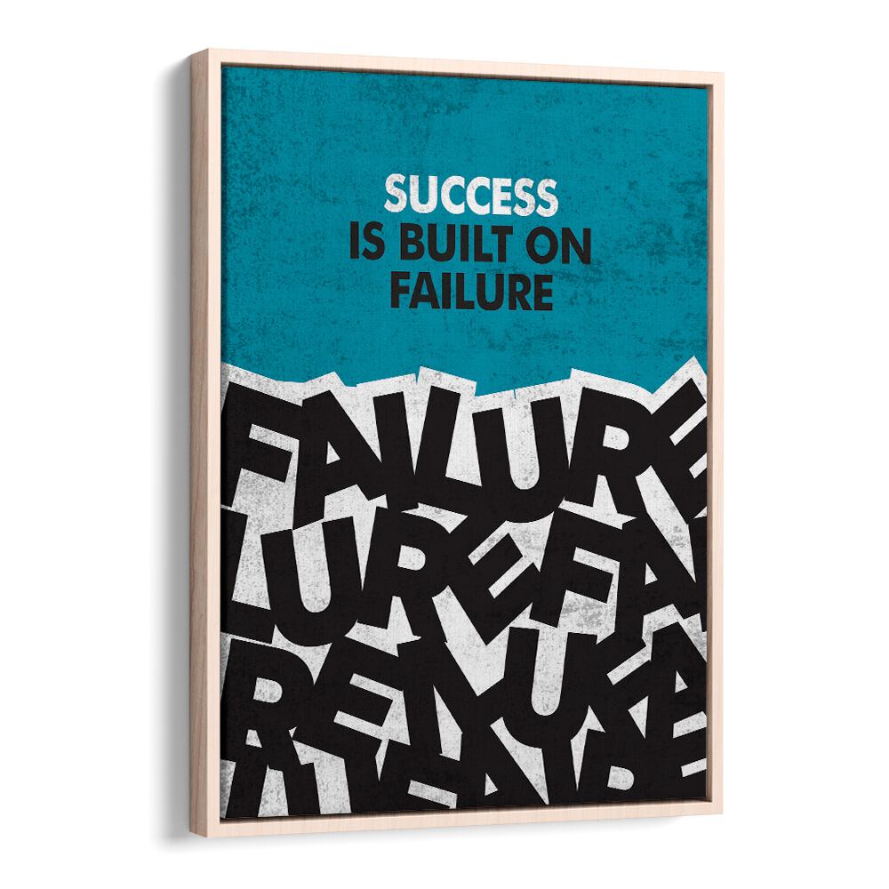 Success Is Built On Failure Quotes And Typography Posters in Oak Wood Floater Frame