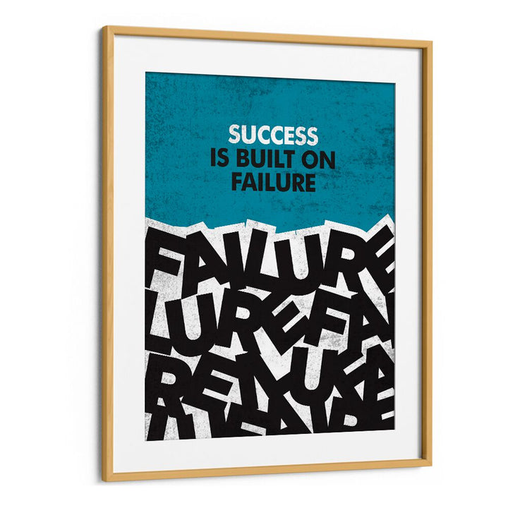 Success Is Built On Failure Quotes And Typography Posters in Oak Wood Frame With Mount