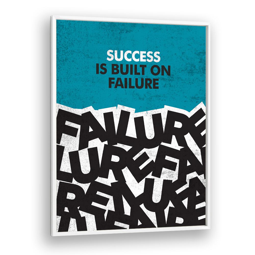 Success Is Built On Failure Quotes And Typography Posters in White Plain Frame