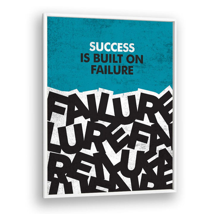 Success Is Built On Failure Quotes And Typography Posters in White Plain Frame