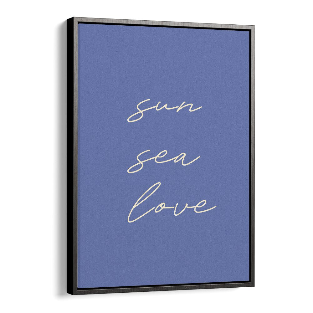 Sun Sea Love Beach Prints Coastal Wall Art in Black Floater Frame