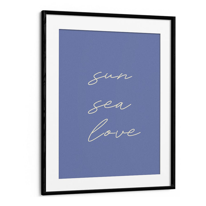 Sun Sea Love Beach Prints Coastal Wall Art in Black Frame With Mount