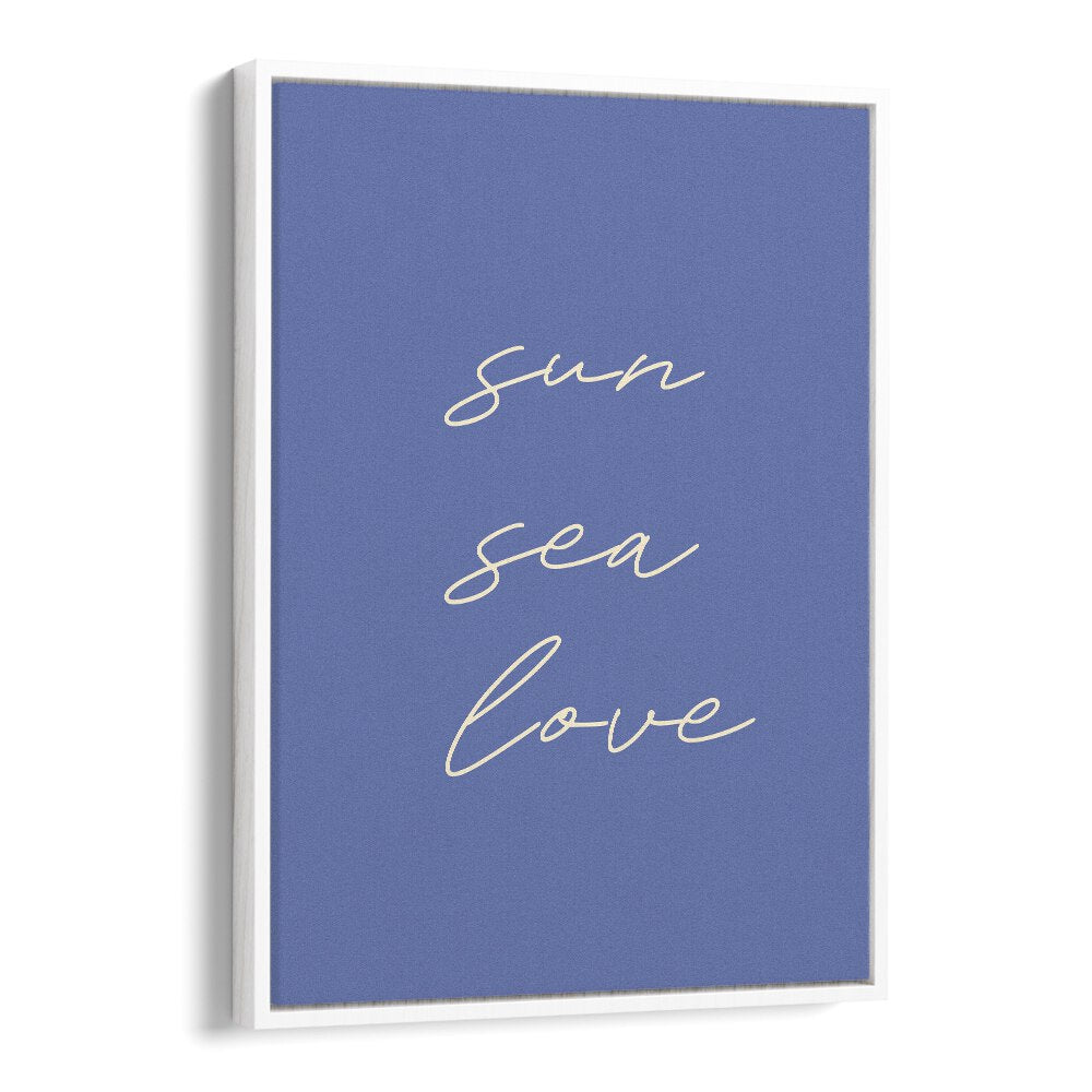 Sun Sea Love Beach Prints Coastal Wall Art in White Floater Frame