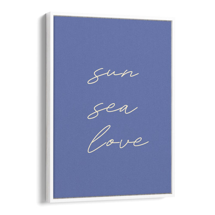 Sun Sea Love Beach Prints Coastal Wall Art in White Floater Frame