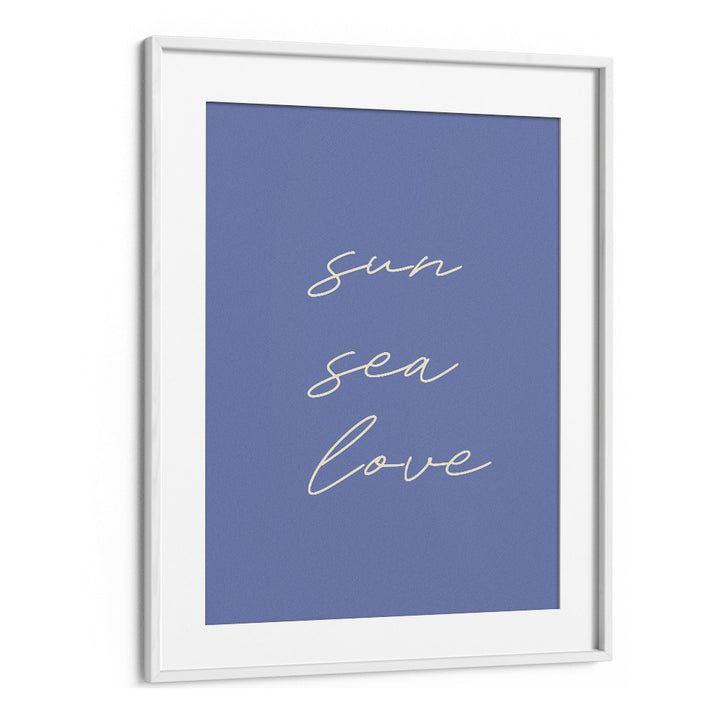 Sun Sea Love Beach Prints Coastal Wall Art in White Frame With Mount