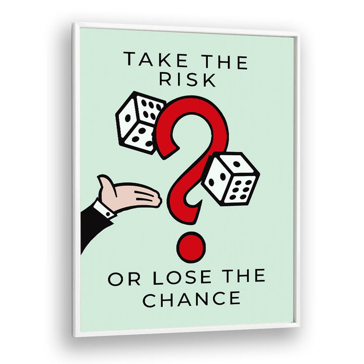 Take The Risk Money Art Artwork in White Plain Frame