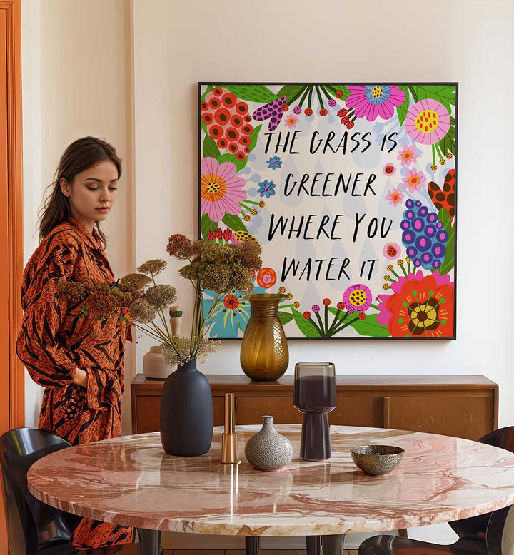 THE GRASS IS GREENER , QUOTES & TYPOGRAPHY POSTERS