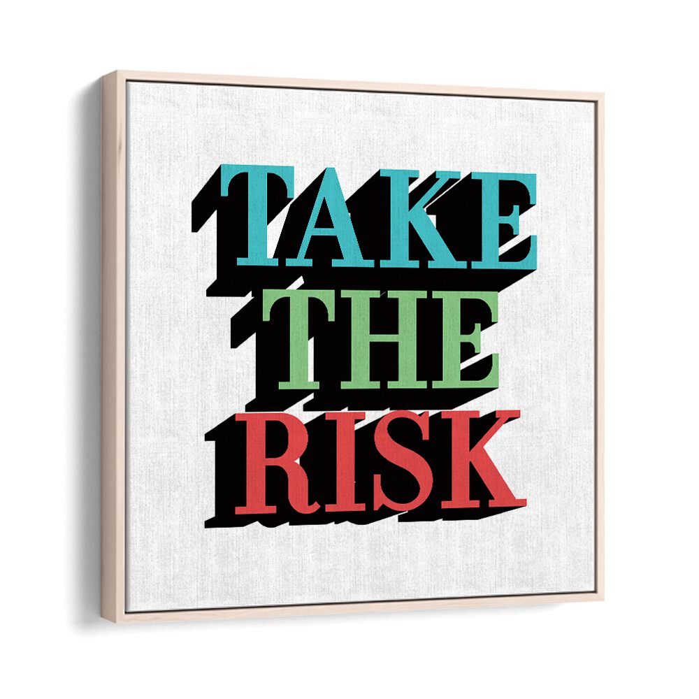 Take the Risk Quotes and Typography Posters in Oak Wood Floater Frame