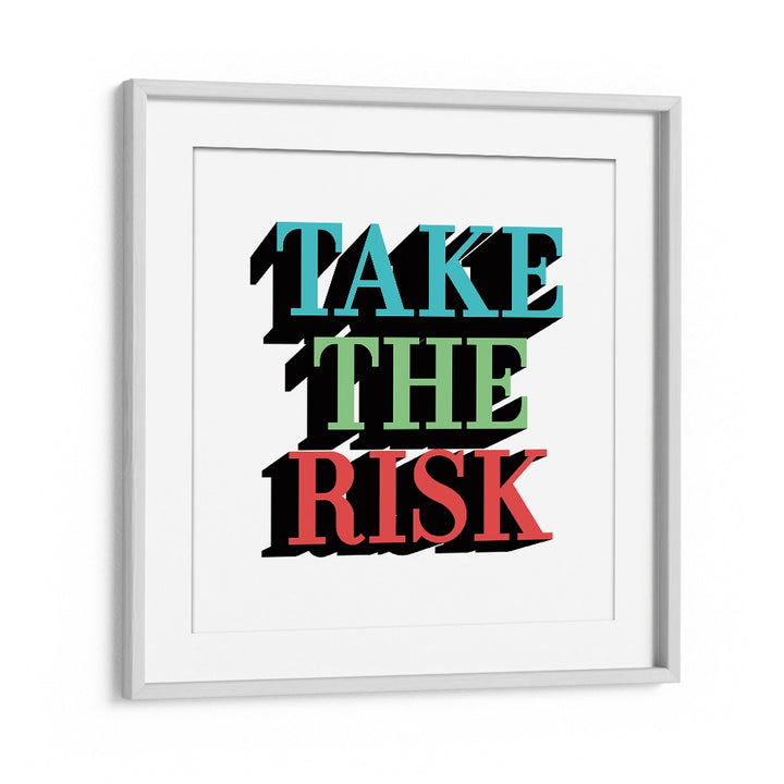 Take the Risk Quotes and Typography Posters in White Frame With Mount