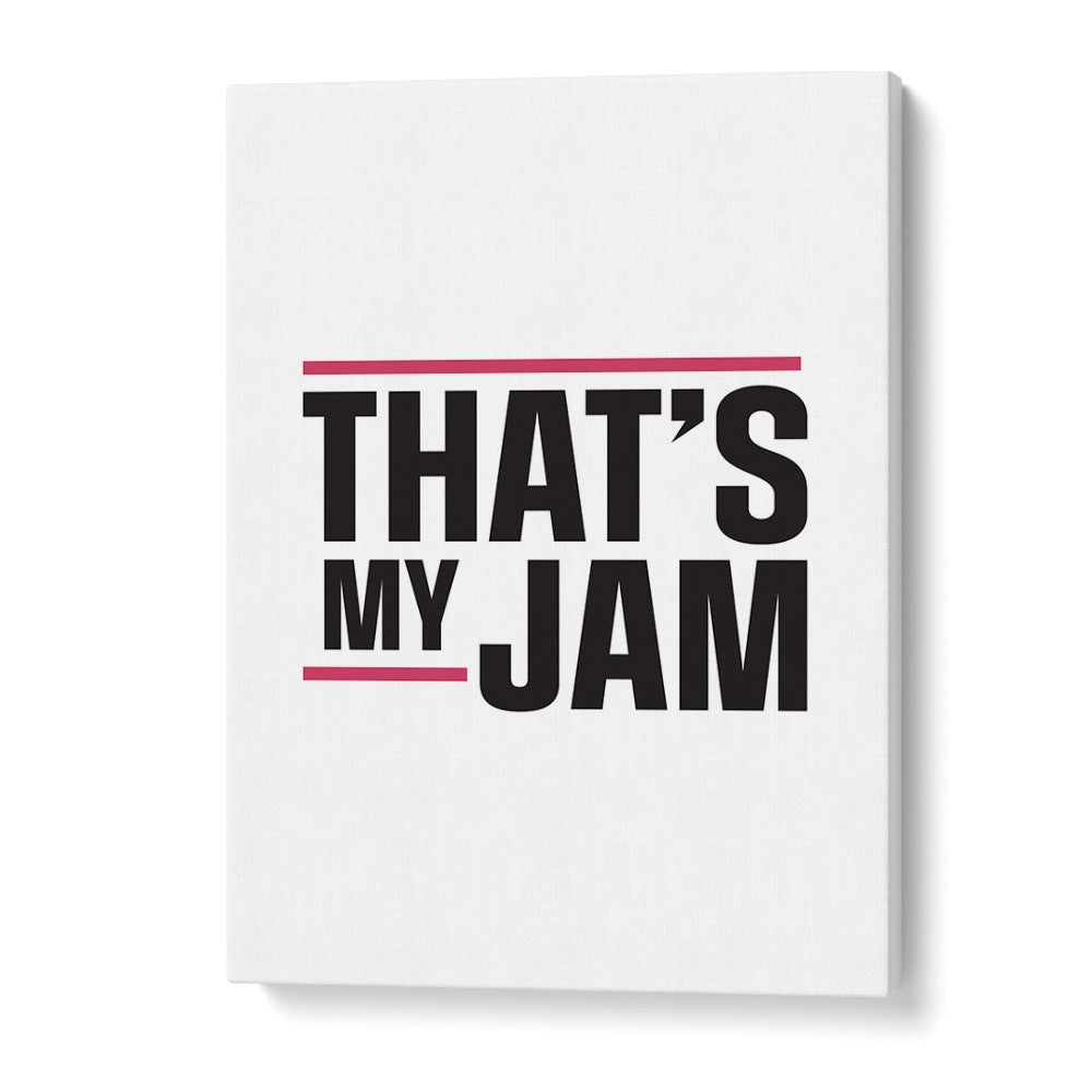 Thats My Jam By Frankie Kerr-dineen Quotes Posters Wall Art Prints in Gallery Wrap