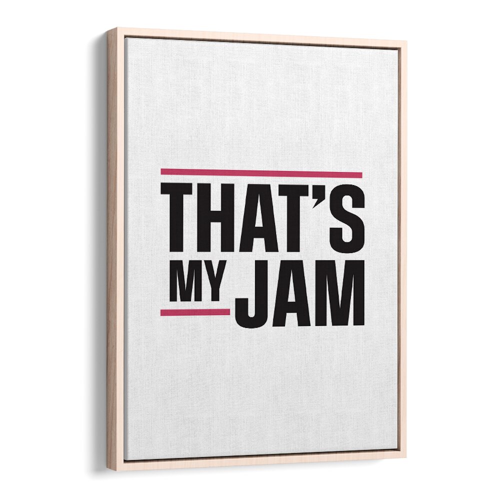Thats My Jam By Frankie Kerr-dineen Quotes Posters Wall Art Prints in Oak Wood Floater Frame