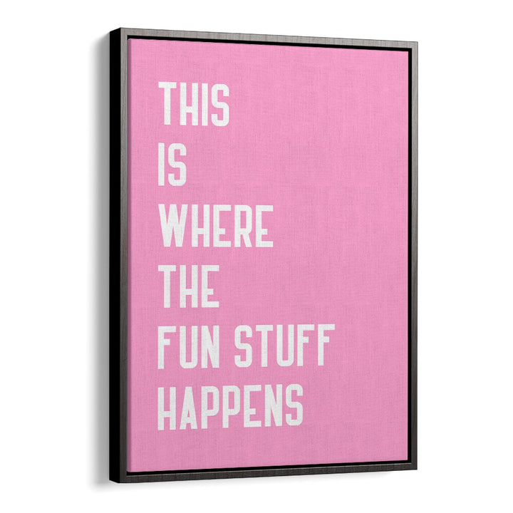 The Fun Stuff by Athene Fritsch Quotes and Typography Posters in Black Floater Frame