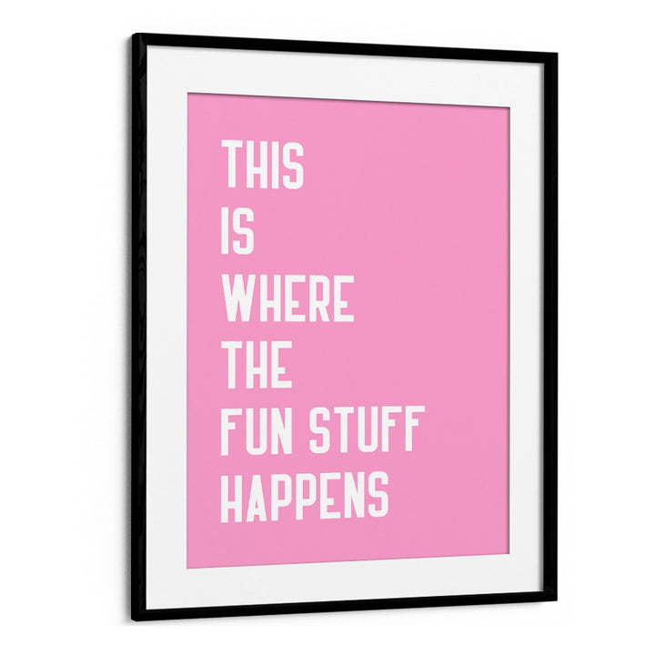 The Fun Stuff by Athene Fritsch Quotes and Typography Posters in Black Frame With Mount