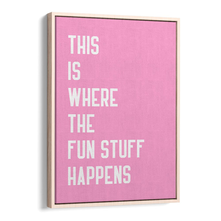 The Fun Stuff by Athene Fritsch Quotes and Typography Posters in Oak Wood Floater Frame