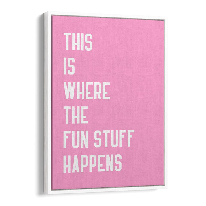 The Fun Stuff by Athene Fritsch Quotes and Typography Posters in White Floater Frame