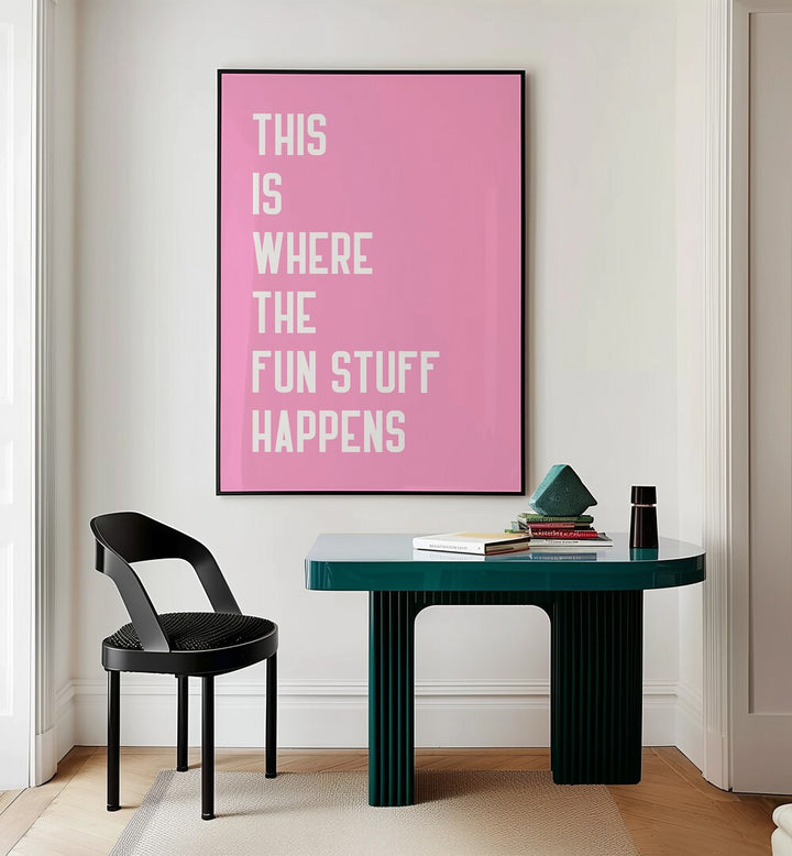 The Fun Stuff by Athene Fritsch Quotes and Typography Posters in Black Plain Frame placed on a wall behind a study table