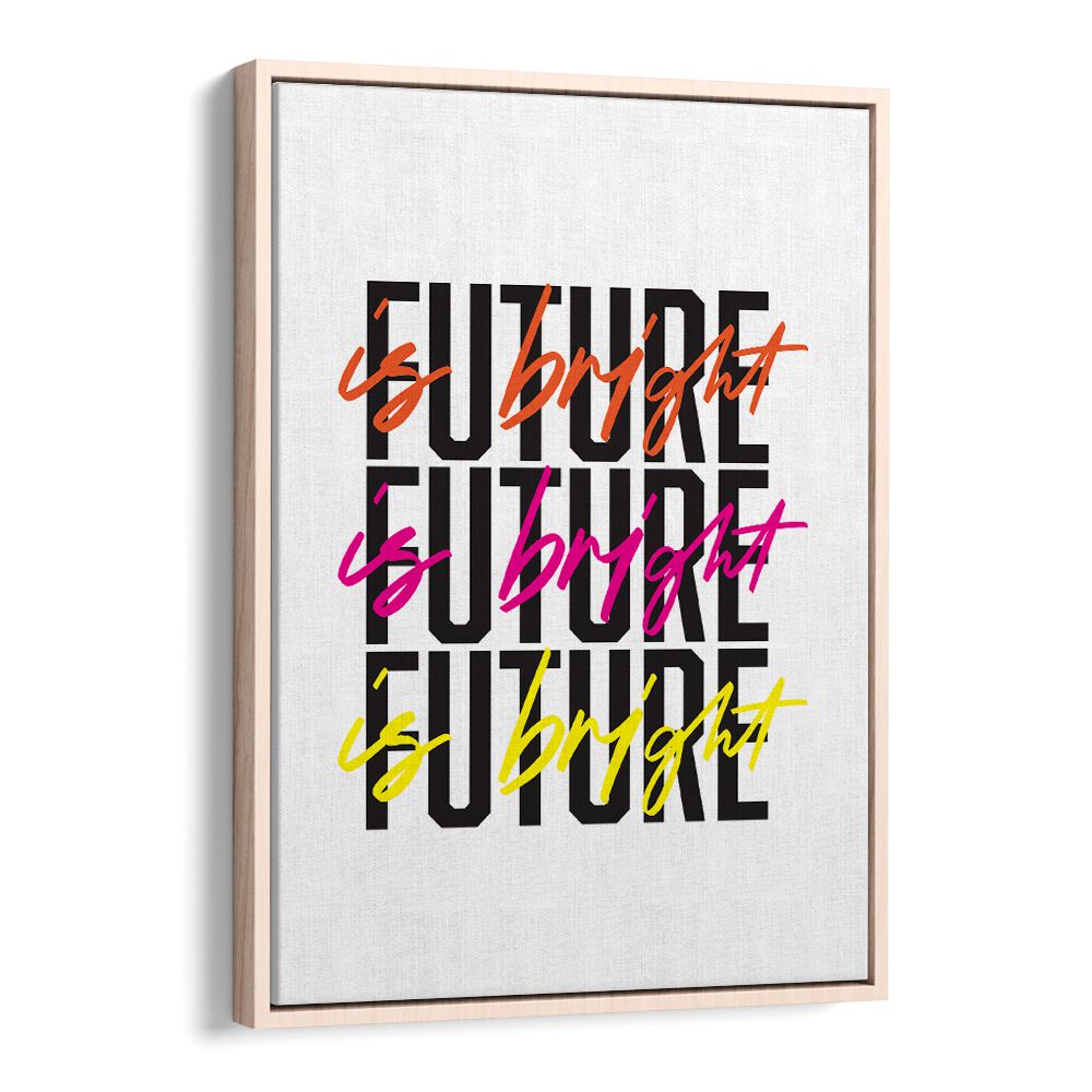 The Future is Bright By Frankie Kerr-dineen Quotes Posters Wall Art Prints in Oak Wood Floater Frame