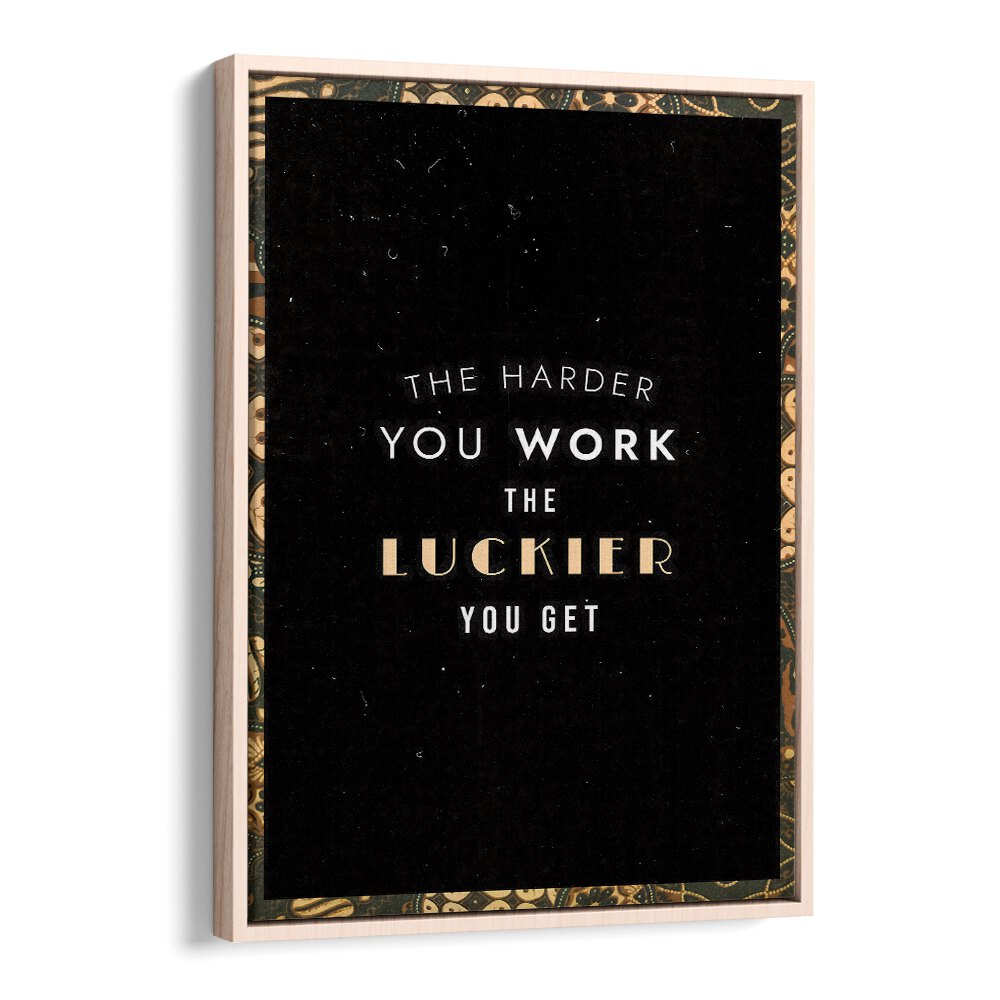 The Harder You Work Quotes And Typography Posters in Oak Wood Floater Frame