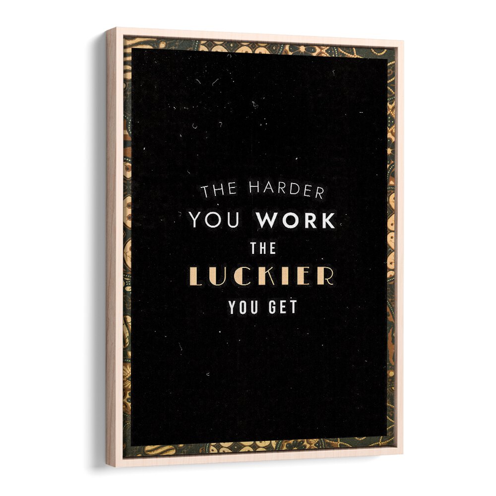 Motivate your space with THE HARDER YOU WORK, QUOTES typography poster in an elegant floater frame.