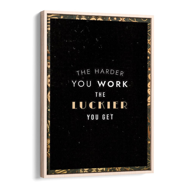 Motivate your space with THE HARDER YOU WORK, QUOTES typography poster in an elegant floater frame.