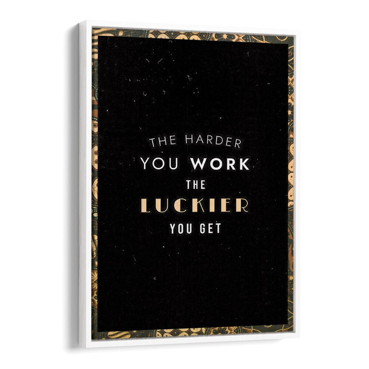 Motivational "THE HARDER YOU WORK , QUOTES" poster in a white floater frame, perfect for elevating your space.