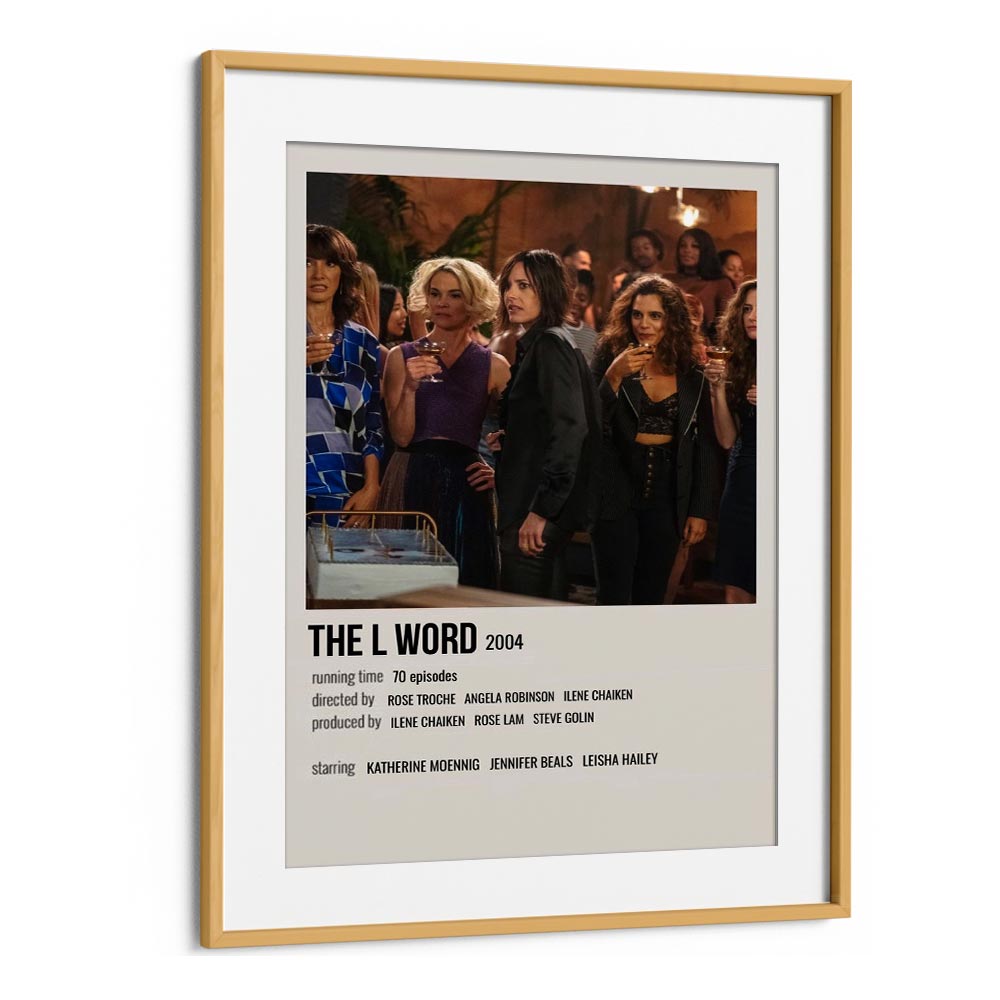 The L Word 2004 Movie Posters in Oak Wood Frame With Mount