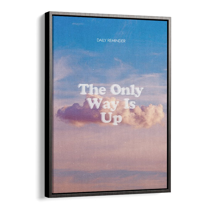 The Only Way Quotes And Typography Posters in Black Floater Frame