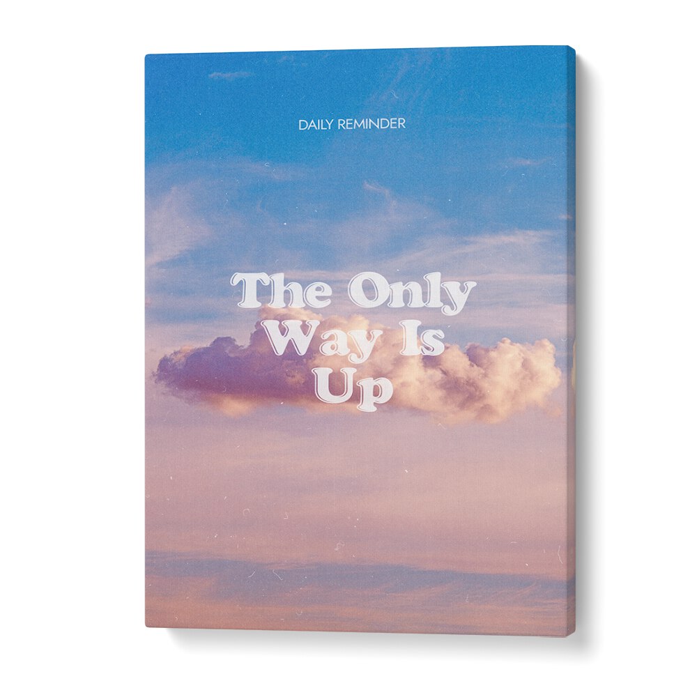 The Only Way Quotes And Typography Posters in Gallery Wrap