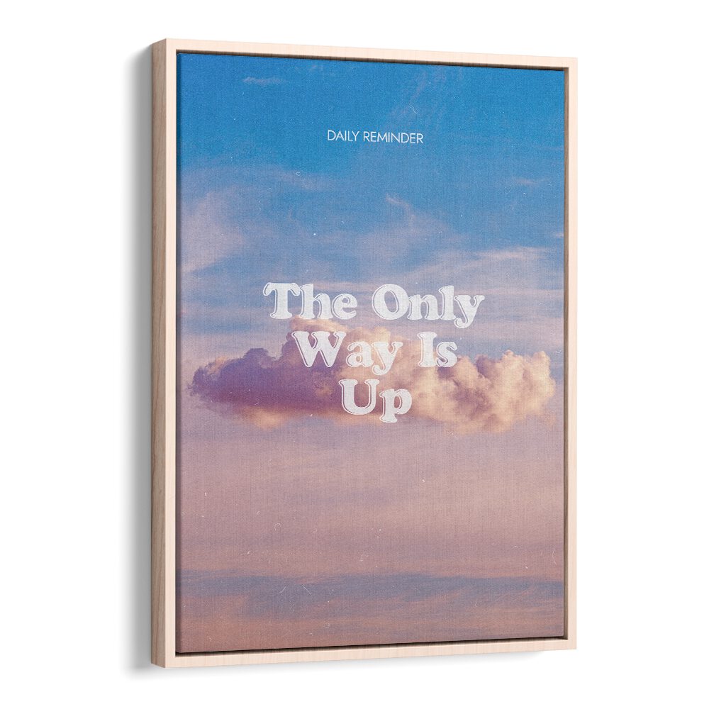 The Only Way Quotes And Typography Posters in Oak Wood Floater Frame