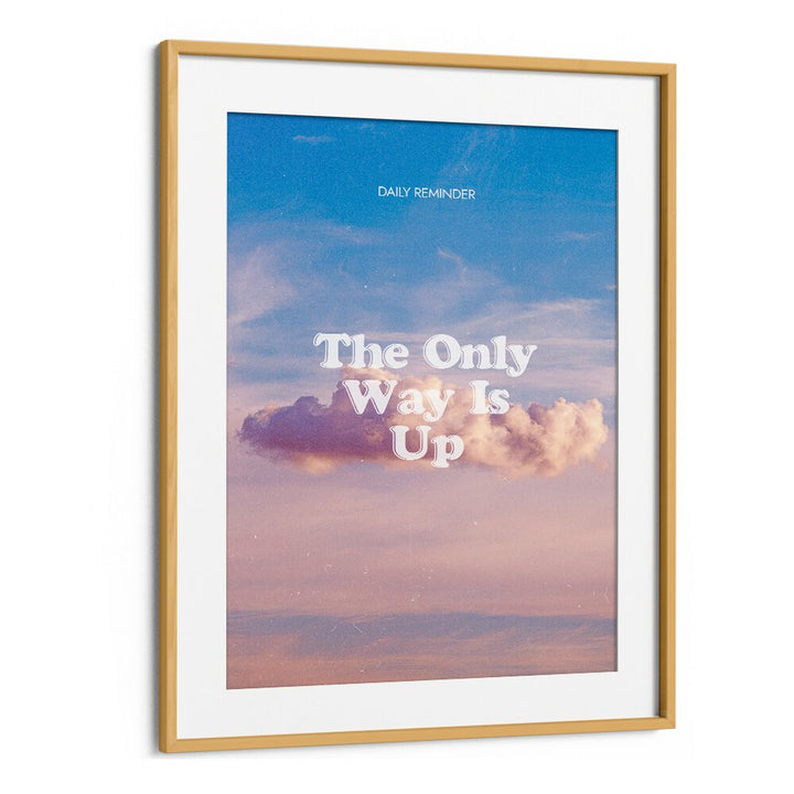 The Only Way Quotes And Typography Posters in Oak Wood Frame With Mount