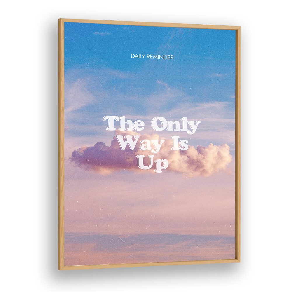 The Only Way Quotes And Typography Posters in Oak Wood Plain Frame