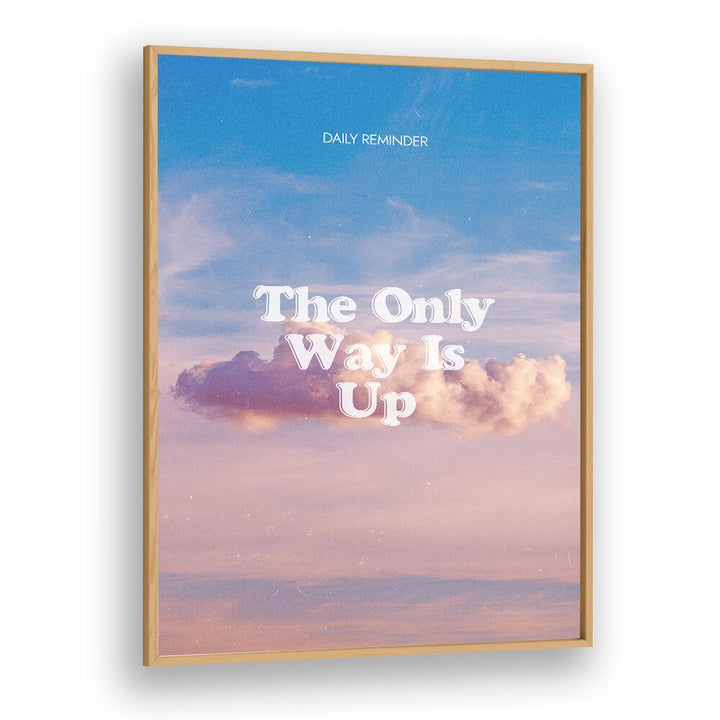 The Only Way Quotes And Typography Posters in Oak Wood Plain Frame