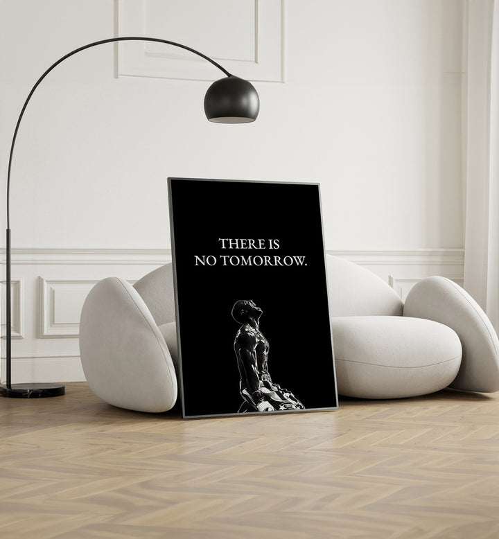 There Is No Tomorrow Quotes And Typography Posters in Black Plain Frame placed on the floor near a White Sofa in the Living Room