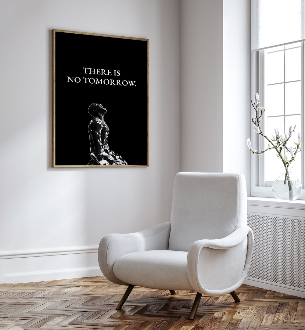 There Is No Tomorrow Quotes And Typography Posters in Oak Wood Plain Frame placed on a White Colored Wall near a White Sofa Chair in the Drawing Room