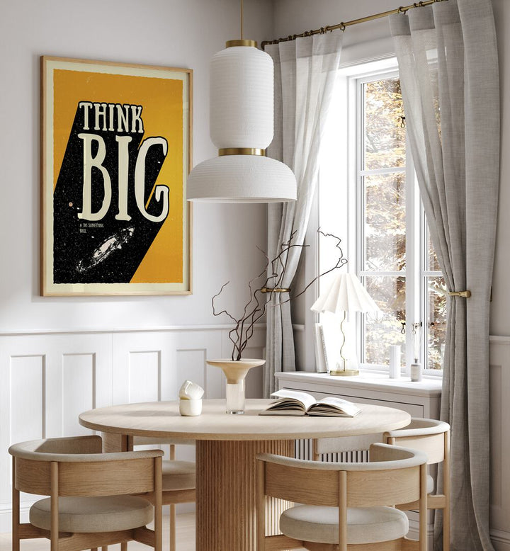 Think Big Quotes and Typography Posters in Oak Wood Plain Frame placed on a wall in dining room behind a dining table