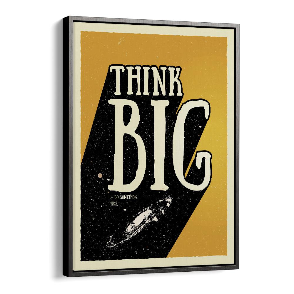 Think Big Quotes and Typography Posters in Black Floater Frame