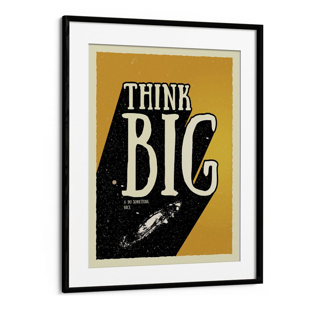 Think Big Quotes and Typography Posters in Black Frame With Mount