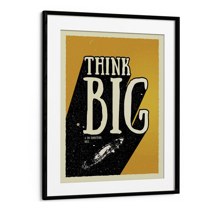 Think Big Quotes and Typography Posters in Black Frame With Mount